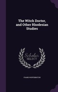 Cover: The Witch Doctor, and Other Rhodesian Studies - Palala Press