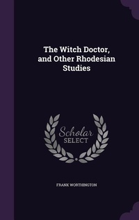 Enlarge image Cover: The Witch Doctor, and Other Rhodesian Studies - Palala Press