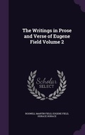 Cover: The Writings in Prose and Verse of Eugene Field Volume 2 - Palala Press