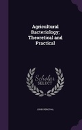 Cover: Agricultural Bacteriology; Theoretical and Practical - Palala Press