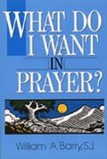 Cover: What Do I Want in Prayer? - Paulist Press International,U.S.