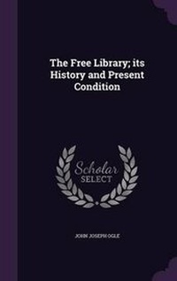 Enlarge image Cover: The Free Library; Its History and Present Condition - Palala Press