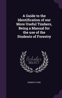 Enlarge image Cover: A Guide to the Identification of our More Useful Timbers, Being a Manual for the use of the Students of Forestry - Palala Press