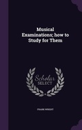 Cover: Musical Examinations; how to Study for Them - Palala Press