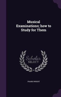 Enlarge image Cover: Musical Examinations; how to Study for Them - Palala Press