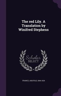 Enlarge image Cover: The red Lily. A Translation by Winifred Stephens - Palala Press