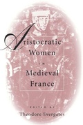 Cover: Aristocratic Women in Medieval France - University of Pennsylvania Press