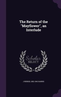 Enlarge image Cover: The Return of the "Mayflower", an Interlude - Palala Press