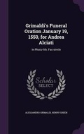 Cover: Grimaldi's Funeral Oration January 19, 1550, for Andrea Alciati - Palala Press