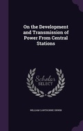 Cover: On the Development and Transmission of Power From Central Stations - Palala Press
