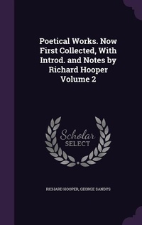 Enlarge image Cover: Poetical Works. Now First Collected, With Introd. and Notes by Richard Hooper Volume 2 - Palala Press