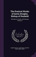 Cover: The Poetical Works of Gavin Douglas, Bishop of Dunkeld - Palala Press