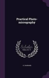 Enlarge image Cover: Practical Photo-micrography - Palala Press