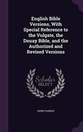 Bild: English Bible Versions, With Special Reference to the Vulgate, the Douay Bible, and the Authorized and Revised Versions - Palala Press