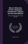 Cover: Merry's Museum, Parley's Magazine, Woodworth's Cabinet, and the Schoolfellow - Palala Press