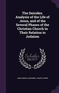 Cover: The Deicides. Analysis of the Life of Jesus, and of the Several Phases of the Christian Church in Their Relation to Judaism - Palala Press