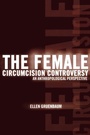 Cover: The Female Circumcision Controversy - University of Pennsylvania Press