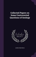 Cover: Collected Papers on Some Controverted Questions of Geology - Palala Press