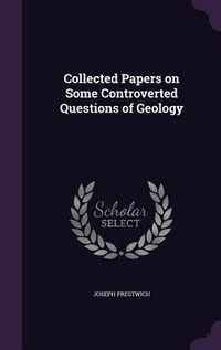 Enlarge image Cover: Collected Papers on Some Controverted Questions of Geology - Palala Press