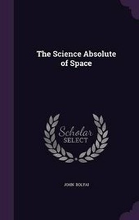 Enlarge image Cover: The Science Absolute of Space - Palala Press