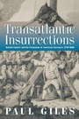 Cover: Transatlantic Insurrections - University of Pennsylvania Press