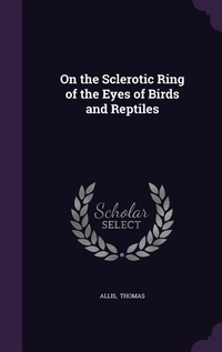 Abbildung von: On the Sclerotic Ring of the Eyes of Birds and Reptiles - Palala Press