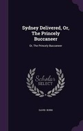 Cover: Sydney Delivered, Or, the Princely Buccaneer - Palala Press
