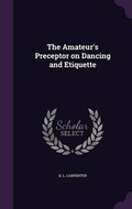 Cover: The Amateur's Preceptor on Dancing and Etiquette - Palala Press