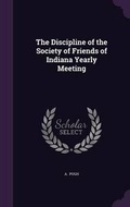 Cover: The Discipline of the Society of Friends of Indiana Yearly Meeting - Palala Press