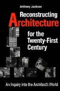 Cover: Reconstructing Architecture for the Twenty-first Century - University of Toronto Press