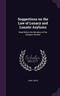 Abbildung von: Suggestions on the Law of Lunacy and Lunatic Asylums - Palala Press