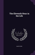 Cover: The Eleventh Hour in the Life - Palala Press