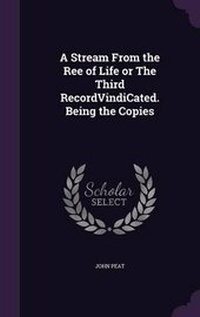 Enlarge image Cover: A Stream from the Ree of Life or the Third Recordvindicated. Being the Copies - Palala Press