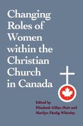 Cover: Changing Roles of Women Within the Christian Church in Canada - University of Toronto Press