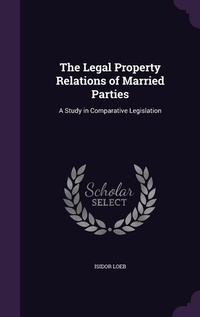 Enlarge image Cover: The Legal Property Relations of Married Parties - Palala Press