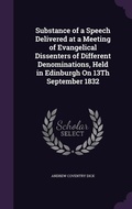 Cover: Substance of a Speech Delivered at a Meeting of Evangelical Dissenters of Different Denominations, Held in Edinburgh On 13Th September 1832 - Palala Press