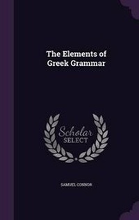 Enlarge image Cover: The Elements of Greek Grammar - Palala Press
