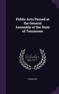 Cover: Public Acts Passed at the General Assembly of the State of Tennessee - Palala Press