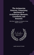 Cover: The Antiquarian Itinerary, Comprising Specimens of Architecture, Monastic, Castellated, and Domestic - Palala Press