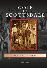 Abbildung von: Golf in Scottsdale - Arcadia Publishing Library Editions