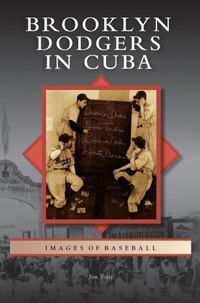 Abbildung von: Brooklyn Dodgers in Cuba - Arcadia Publishing Library Editions