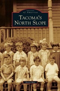 Cover: Tacoma's North Slope - Arcadia Publishing Library Editions