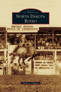 Abbildung von: North Dakota Rodeo - Arcadia Publishing Library Editions