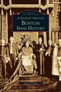 Cover: Journey Through Boston Irish History - Arcadia Publishing Library Editions