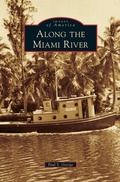Cover: Along the Miami River - Arcadia Publishing Library Editions