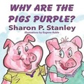 Cover: Why Are the Pigs Purple - Guardian Angel Publishing