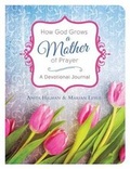 Cover: How God Grows a Mother of Prayer - Barbour Publishing Inc, U.S.
