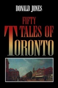 Cover: Fifty Tales of Toronto - University of Toronto Press