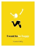 Cover: I Want to be Happy - Hardie Grant Books (UK)