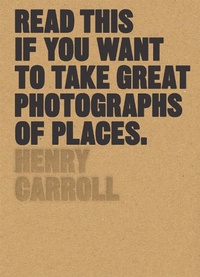 Abbildung von: Read This if You Want to Take Great Photographs of Places - Laurence King Publishing